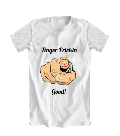 Finger Prickin' Good! T-Shirt - Total Diabetes Supply
